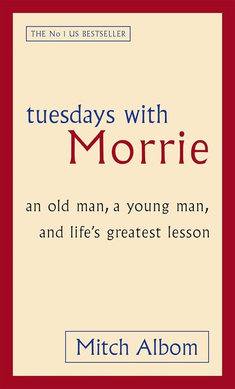 Tuesdays With Morrie - by Mitch Albom (Author)