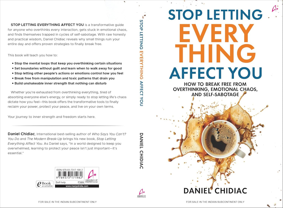 Stop Letting Everything Affect You: How to Break Free from Overthinking, Emotional Chaos, and Self-Sabotage