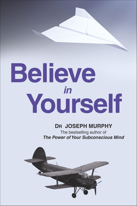 Believe In Yourself - by Dr. Joseph Murphy (Author)