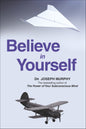 Believe In Yourself - by Dr. Joseph Murphy (Author)