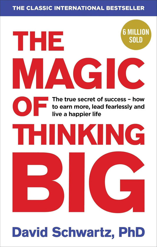 The Magic of Thinking Big -by David J Schwartz (Author)