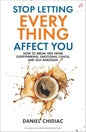 Stop Letting Everything Affect You: How to Break Free from Overthinking, Emotional Chaos, and Self-Sabotage