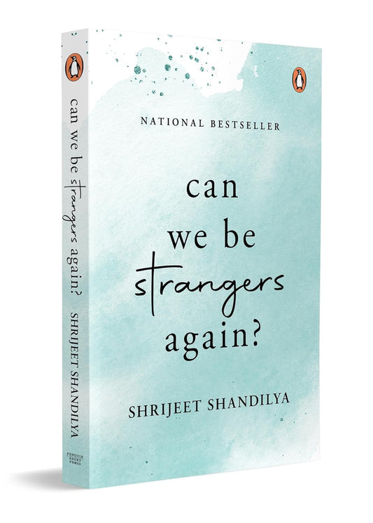 Can We Be Strangers Again?: A moving tale of love, loyalty and the bittersweet beauty of letting go Paperback – 20 March 2025 by Shrijeet Shandilya (Author)