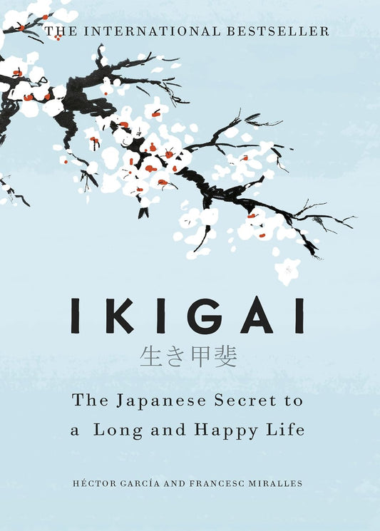 Ikigai :- The Japanese Secret To A Long And Happy Life By Hector Garcia & Francesc Miralles. Hardcover English.